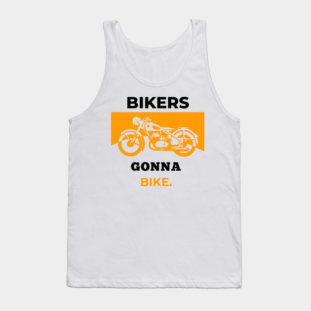 Bikers Gonna Bike Tank Top by Proway Design